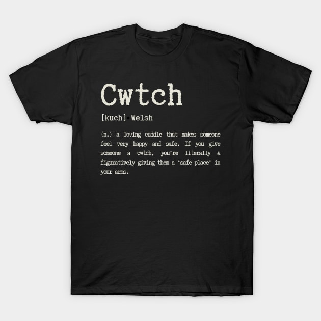 Cwtch, anyone can hug but only the Welsh can Cwtch T-Shirt by Teessential